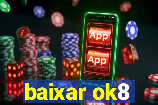 baixar ok8